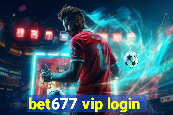 bet677 vip login